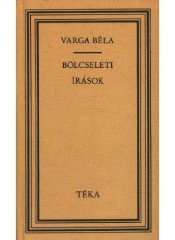 Varga Béla - Bölcseleti írások Varga Béla - Bölcseleti írások, Bukarest 1979 antikvár könyv