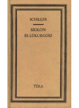 Schiller, Friedrich - Szolón és Lükurgosz Schiller, Friedrich - Szolón és Lükurgosz, Bukarest 1976 antikvár könyv