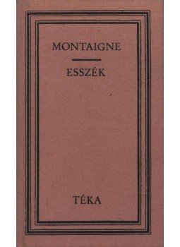 Montaigne - Esszék Montaigne - Esszék, Bukarest 1978 antikvár könyv