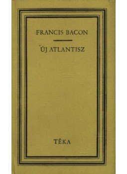 Bacon, Francis - Új Atlantisz Bacon, Francis - Új Atlantisz, Bukarest 1976 antikvár könyv