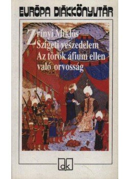 Zrínyi Miklós - Szigeti veszedelem / Az török áfium ellen való orvosság Zrínyi Miklós - Szigeti veszedelem / Az török áfium ellen való orvosság, Budapest 1997 antikvár könyv