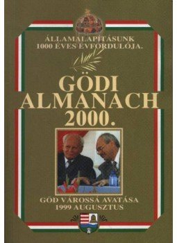 Bátorfi József (szerk.), Gyüre János (szerk.), Pártos Judit (szerk.), Láng József (szerk.) - Gödi almanach 2000. Bátorfi József (szerk.), Gyüre János (szerk.), Pártos Judit (szerk.), Láng József (szerk.) - Gödi almanach 2000., Göd 1999 antikvár könyv