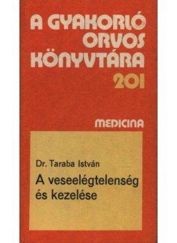 Taraba István - A veseelégtelenség és kezelése Taraba István - A veseelégtelenség és kezelése, Budapest 1983 antikvár könyv
