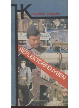 Szilvási Ferenc - Reflektorfényben Szilvási Ferenc - Reflektorfényben, 1985 antikvár könyv