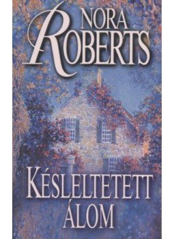 Nora Roberts - Késleltetett álom Nora Roberts - Késleltetett álom, null 2002 antikvár könyv
