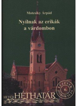 Motesiky Árpád - Nyílnak az erikák a várdombon (dedikált) Motesiky Árpád - Nyílnak az erikák a várdombon (dedikált), Pécs 2002 antikvár könyv