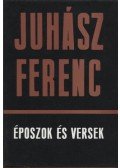 Juhász Ferenc - Époszok és versek II.
