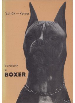 Dr. Szinák János, Veress István - Barátunk a Boxer Dr. Szinák János, Veress István - Barátunk a Boxer, 0 antikvár könyv