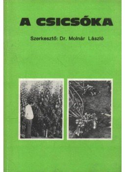 Molnár László, Molnár Lászlóné, Angeli István - A csicsóka Molnár László, Molnár Lászlóné, Angeli István - A csicsóka, Sükösd 1987 antikvár könyv