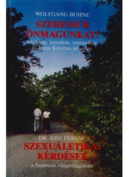 Bühne, Wolfgang, Kiss Ferenc - Szeressük önmagunkat? Szexuáletikai kérdések Bühne, Wolfgang, Kiss Ferenc - Szeressük önmagunkat? Szexuáletikai kérdések, Budapest 1990 antikvár könyv
