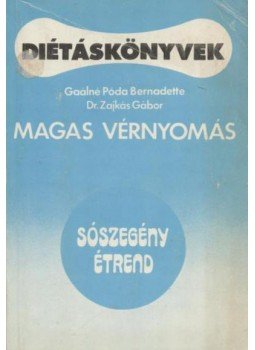 Gaálné Póda Bernadett, Dr. Zajkás Gábor - Magas vérnyomás Gaálné Póda Bernadett, Dr. Zajkás Gábor - Magas vérnyomás, Budapest 1988 antikvár könyv