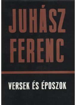 Juhász Ferenc - Versek és époszok I. Juhász Ferenc - Versek és époszok I., Budapest 1978 antikvár könyv