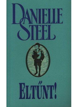 Danielle Steel - Eltűnt!, Budapest 1997 antikvár könyv