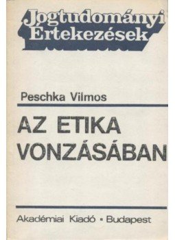 Peschka Vilmos - Az etika vonzásában Peschka Vilmos - Az etika vonzásában, Budapest 1980 antikvár könyv