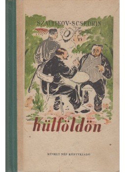 Szaltikov-Scsedrin - Külföldön Szaltikov-Scsedrin - Külföldön, Budapest 1951 antikvár könyv