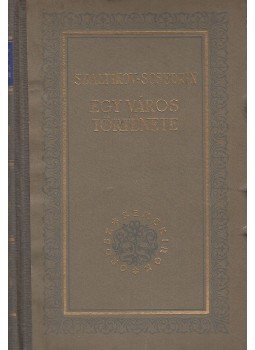 Szaltikov-Scsedrin - Egy város története Szaltikov-Scsedrin - Egy város története, Budapest 1956 antikvár könyv