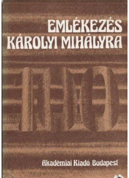 Stier Miklós (szerk.) - Emlékezés Károlyi Mihályra Stier Miklós (szerk.) - Emlékezés Károlyi Mihályra, Budapest 1976 antikvár könyv