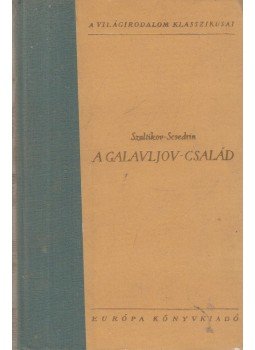 Szaltikov-Scsedrin - A Galavljov-család Szaltikov-Scsedrin - A Galavljov-család, Budapest 1963 antikvár könyv