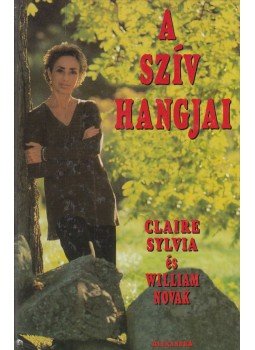 Claire Sylvia, William Novak - A szív hangjai Claire Sylvia, William Novak - A szív hangjai, Pécs 0 antikvár könyv