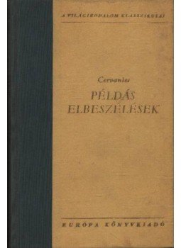 Cervantes Saavedra, Miguel de - Példás elbeszélések Cervantes Saavedra, Miguel de - Példás elbeszélések, Budapest 1958 antikvár könyv