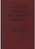 Kisfaludy Károly - Kisfaludy Károly válogatott művei