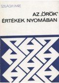 Szilágyi Imre - Az "örök" értékek nyomában