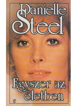 Danielle Steel - Egyszer az életben Danielle Steel - Egyszer az életben, Budapest 1993 antikvár könyv
