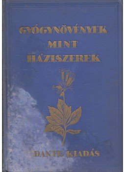 Varró Aladár Béla - Gyógynövények mint háziszerek Varró Aladár Béla - Gyógynövények mint háziszerek, Budapest 1931 antikvár könyv