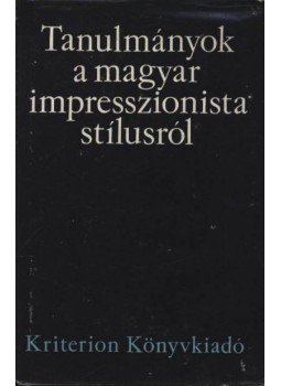 Szabó Zoltán - Tanulmányok a magyar impresszionista stílusról Szabó Zoltán - Tanulmányok a magyar impresszionista stílusról, Bukarest 1976 antikvár könyv