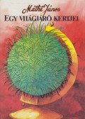 Máthé János - Egy világjáró kertjei