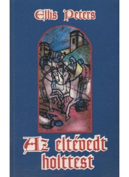 Peters, Ellis - Az eltévedt holttest Peters, Ellis - Az eltévedt holttest, 1994 antikvár könyv