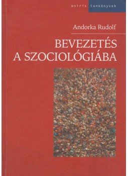 Andorka Rudolf - Bevezetés a szociológiába Andorka Rudolf - Bevezetés a szociológiába, Budapest 2006 antikvár könyv