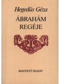 Hegedüs Géza - Ábrahám regéje