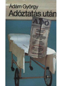 Ádám György - Adóztatás után Ádám György - Adóztatás után, Budapest 1989 antikvár könyv
