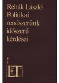 Rehák László - Politikai rendszerünk időszerű kérdései