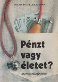 Paulina Éva,Dr. Jánosi Gábor - Pénzt vagy életet?