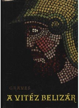 Robert Graves - A vitéz Belizár Robert Graves - A vitéz Belizár, Budapest 1967 antikvár könyv