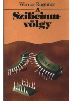Werner Rügemer - A Szilícium-völgy Werner Rügemer - A Szilícium-völgy, Budapest 1987 antikvár könyv