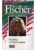 Fischer, Marie Louise - Fél lábbal a mennyországban