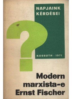 Kosing, Alfred - Modern marxista-e Ernst Fischer? Kosing, Alfred - Modern marxista-e Ernst Fischer?, 1971 antikvár könyv