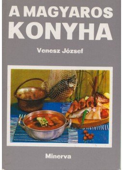 Venesz József - A magyaros konyha Venesz József - A magyaros konyha, Budapest 1973 antikvár könyv