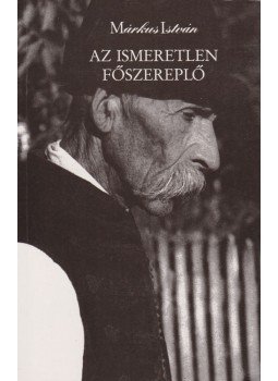 Márkus István - Az ismeretlen főszereplő Márkus István - Az ismeretlen főszereplő, Budapest 1991 antikvár könyv