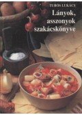 Turós Lukács - Lányok, asszonyok szakácskönyve