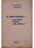 T. Ojzerman,V. Szvetlov - A marxizmus - forradalmi változás a filozófiában