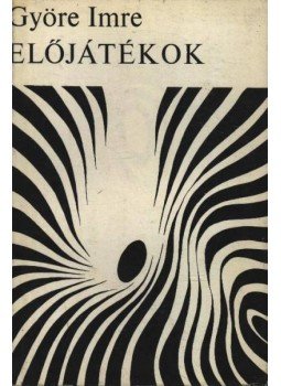 Györe Imre - Előjátékok Györe Imre - Előjátékok, Budapest 1970 antikvár könyv