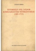 Iványi Emma - Esterházy Pál nádor közigazgatási tevékenysége (1681-1713)