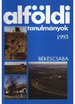 Gurzó Imre, TIMÁR JUDIT - Alföldi tanulmányok 1993. Gurzó Imre, TIMÁR JUDIT - Alföldi tanulmányok 1993., Békéscsaba 1993 antikvár könyv