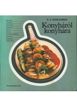Pohljobkin, V. V. - Konyháról konyhára Pohljobkin, V. V. - Konyháról konyhára, Budapest 1989 antikvár könyv