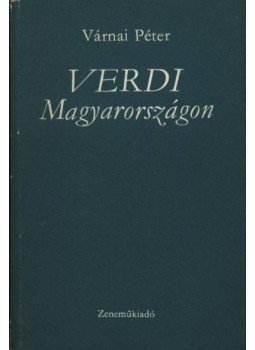 Várnai Péter - Verdi Magyarországon Várnai Péter - Verdi Magyarországon, Budapest 1975 antikvár könyv