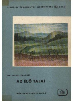 Dr. Fekete Zoltán - Az élő talaj Dr. Fekete Zoltán - Az élő talaj, 1951 antikvár könyv